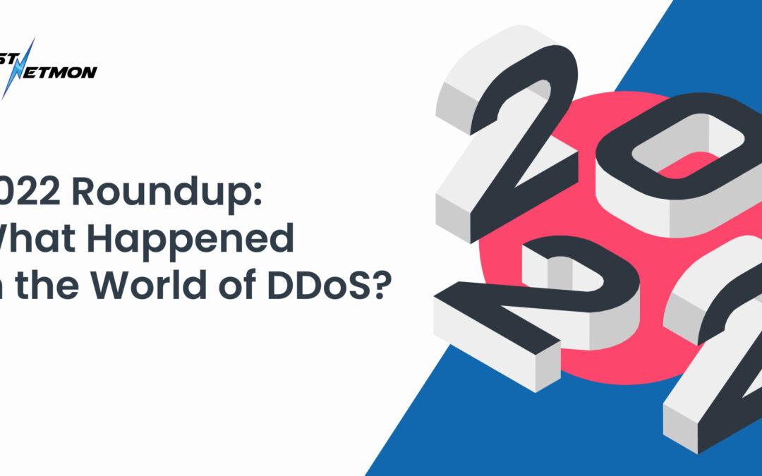 2022 Roundup: What Happened in the World of DDoS?