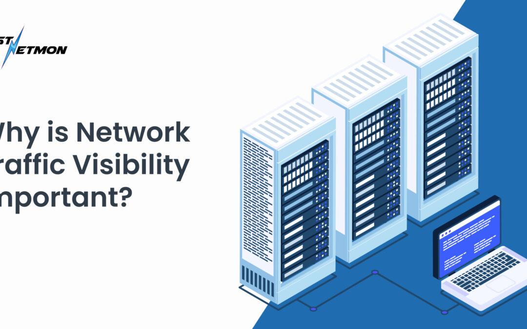 Why is Network Traffic Visibility Important?
