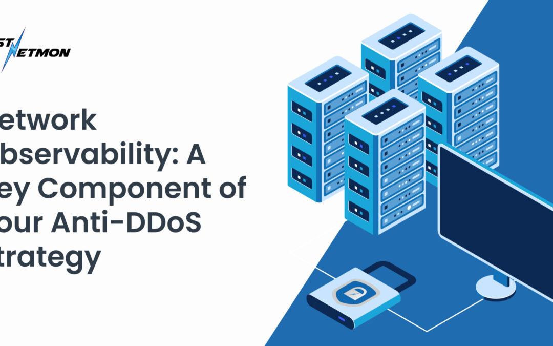 Network Observability: A Key Component of Your Anti-DDoS Strategy