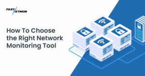Choosing a network monitoring tool.