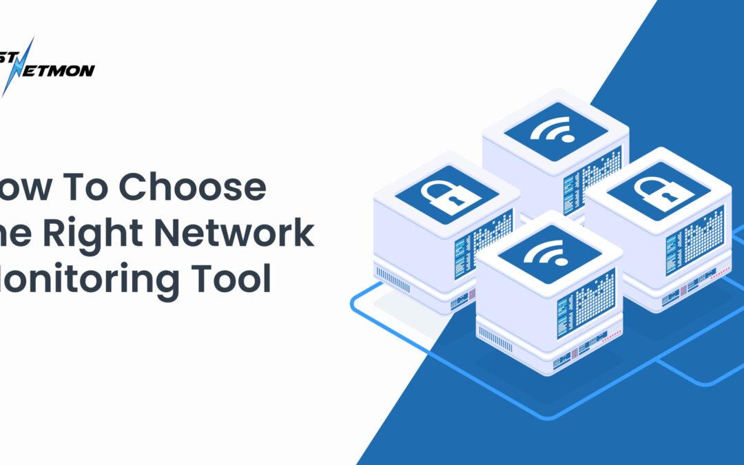 How To Choose the Right Network Monitoring Tool