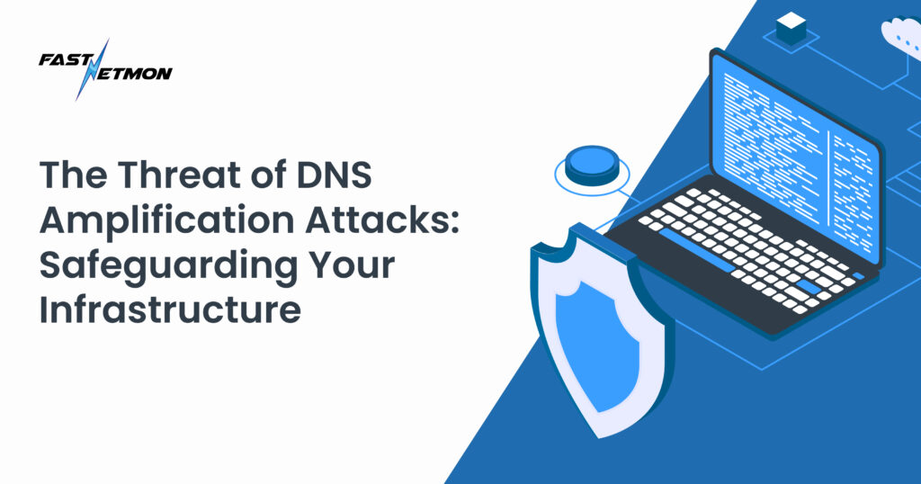 The Threat of DNS Amplification Attacks: Safeguarding Your Infrastructure