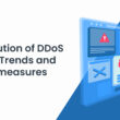The Evolution of DDoS Attacks: Trends and Countermeasures