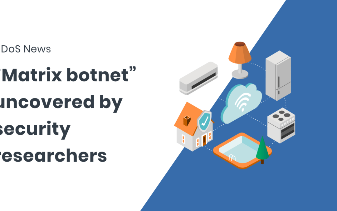 “Matrix Botnet” Exploiting IoT Devices for DDoS Campaign