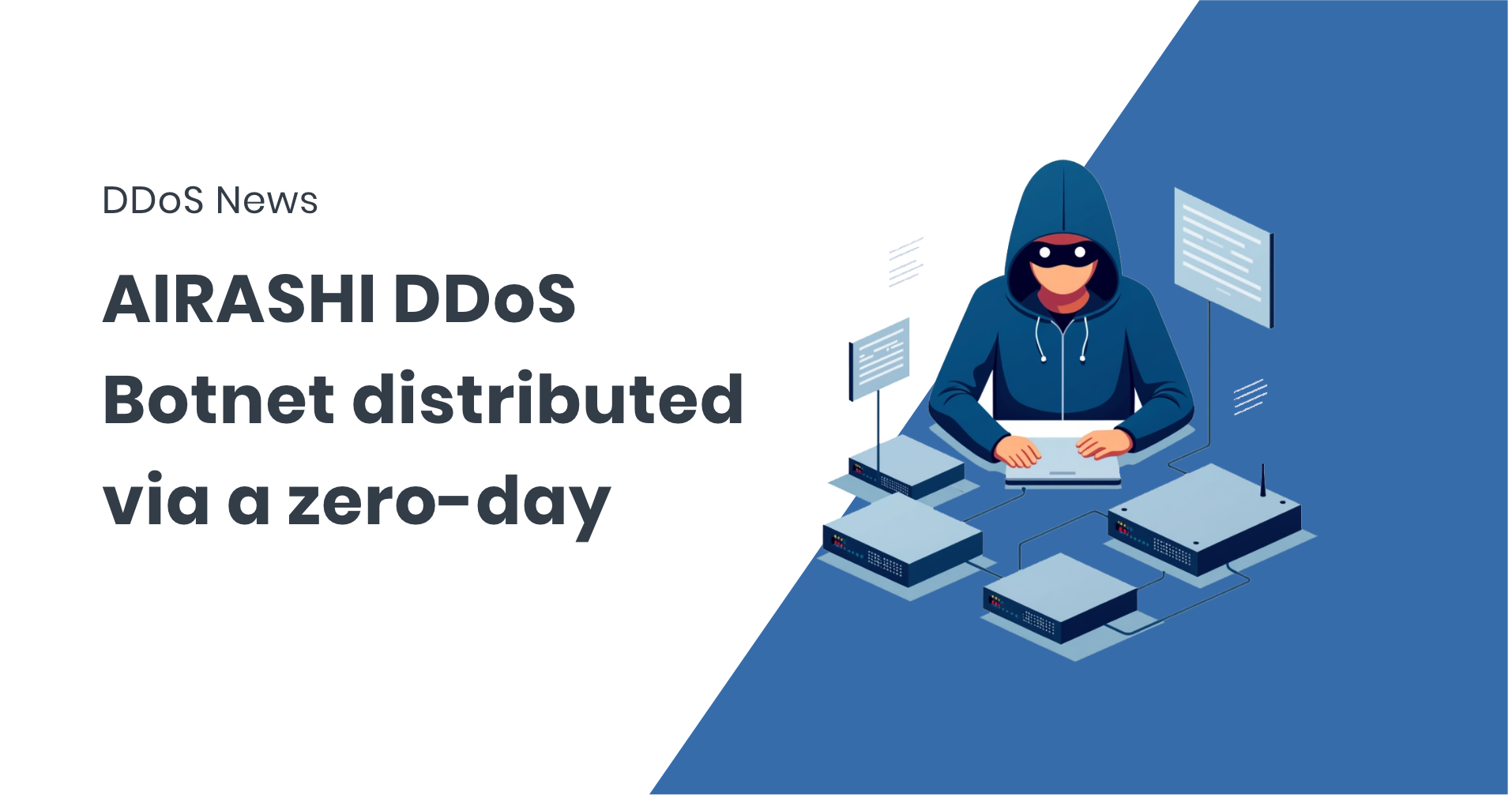 Cybercriminals Leverage Zero Day Vulnerability to Launch AIRASHI DDoS Botnet