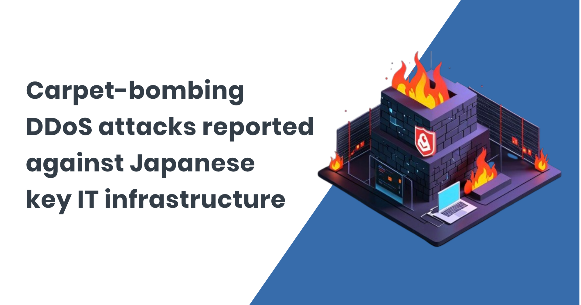 Carpet Bombing attacks against key infrastructure in Japan