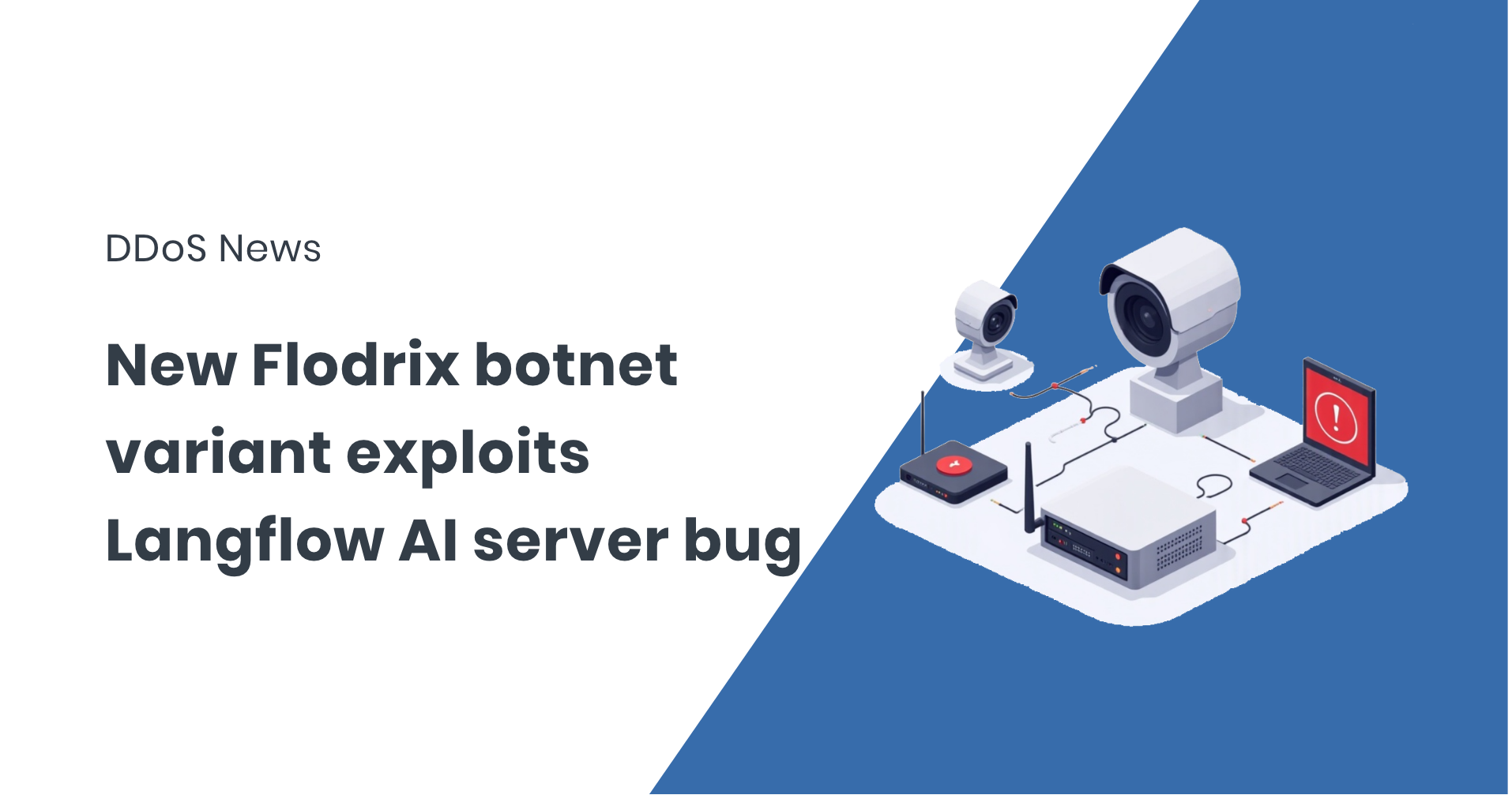FastNetMon DDoS NewsNew Flodrix botnet variant exploits Langflow AI server bug
