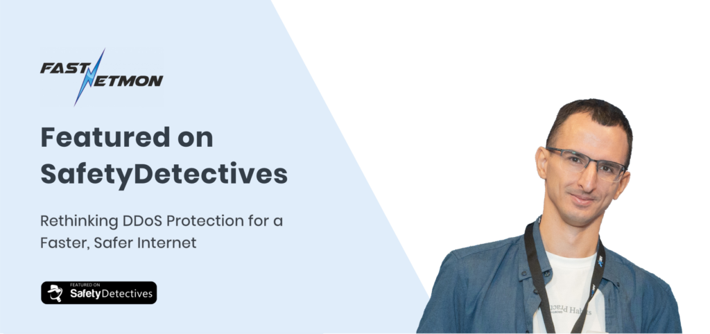 FastNetMon Interviewed by Safety Detectives: Rethinking DDoS Protection for a Faster, Safer Internet