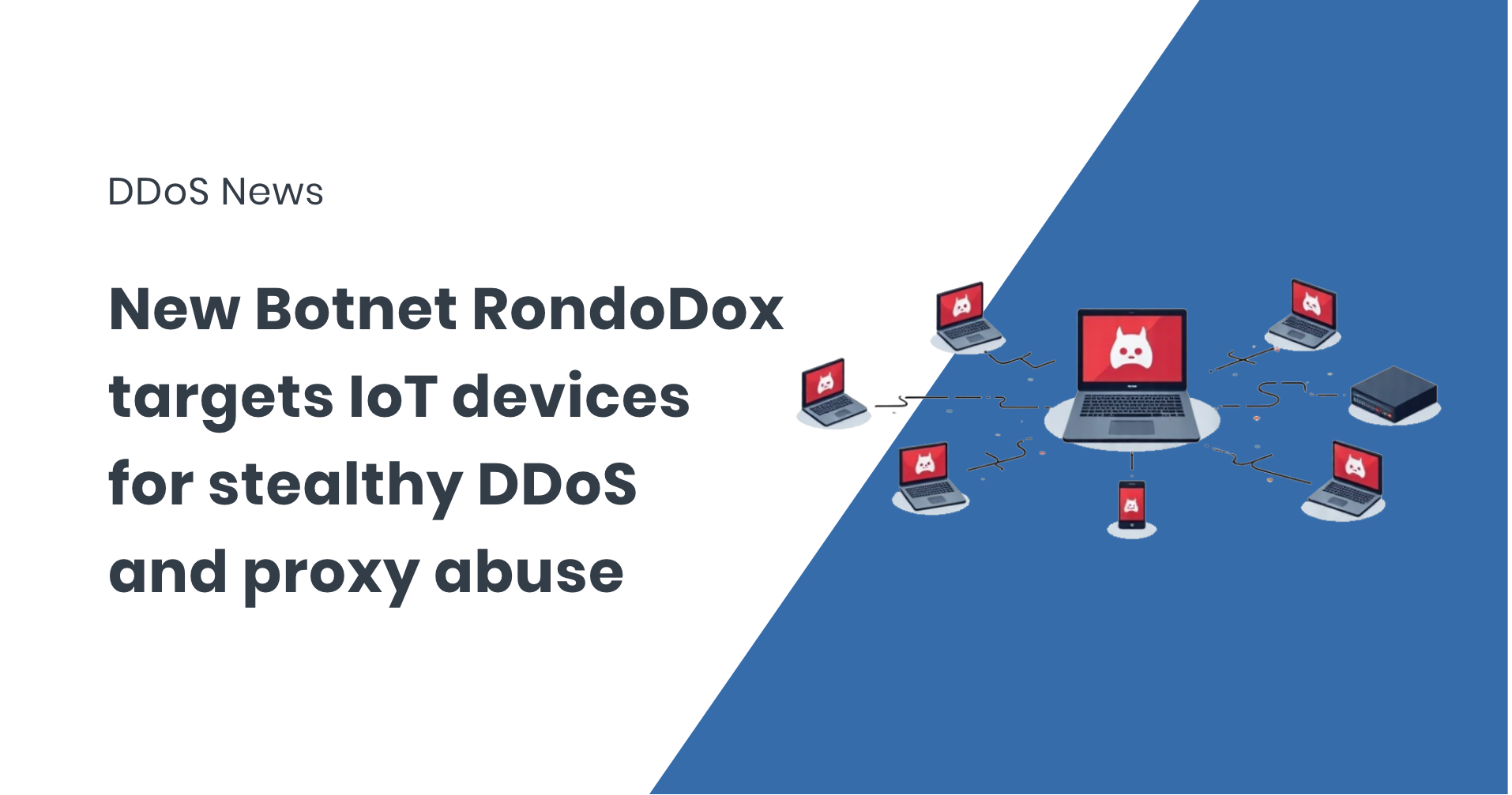 RondoDox New Botnet Targets IoT Devices for Stealthy DDoS and Proxy Abuse