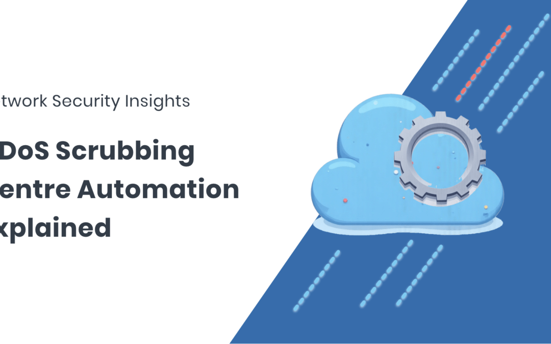 DDoS Scrubbing Centre Automation Explained