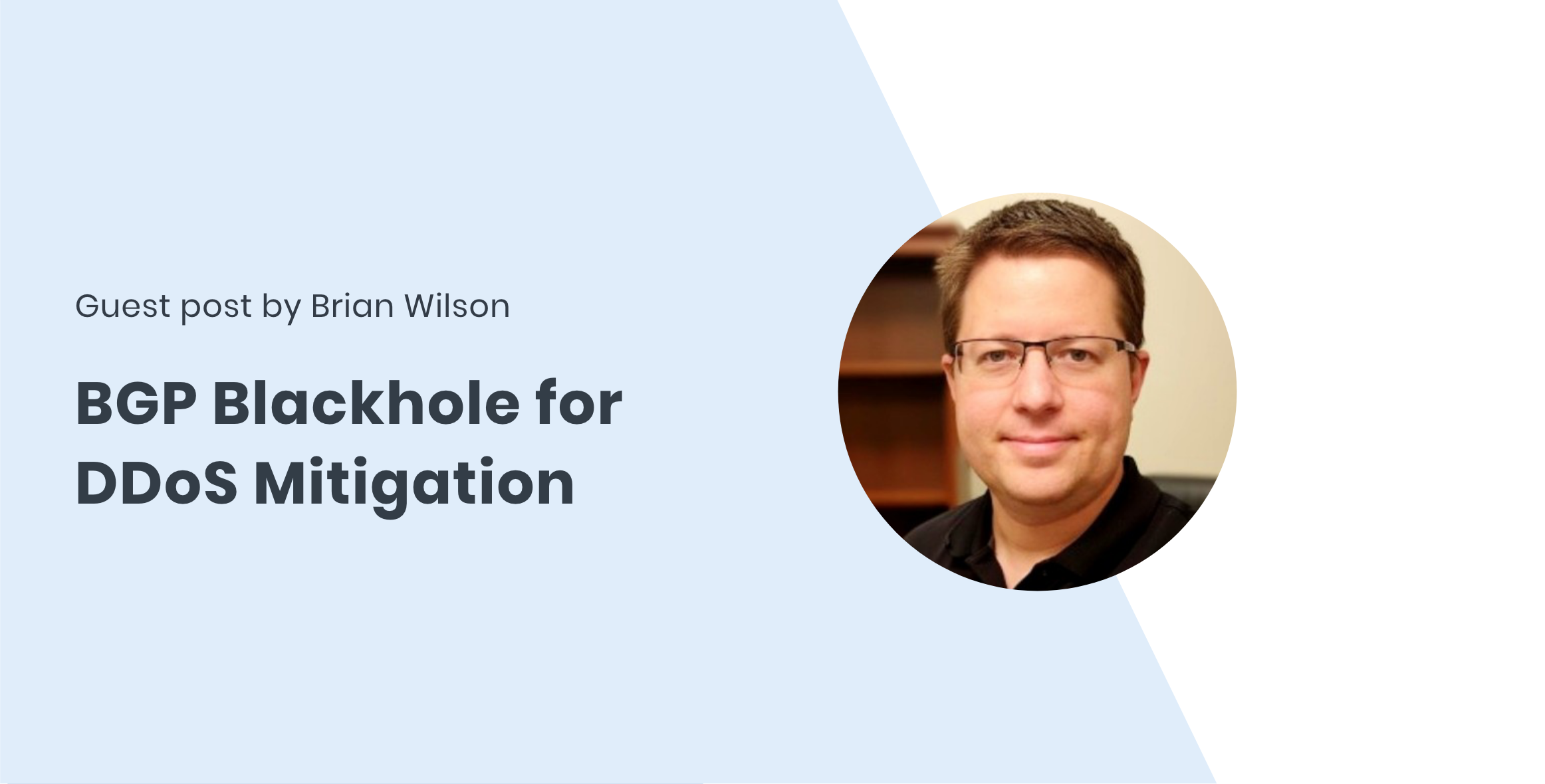 Guest post by Brian Wilson BGP Brian BGP Engineering BGP Blackhole for DDoS Mitigation with FastNetMon