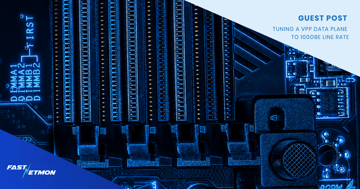 Blue-toned close-up of a server motherboard and PCIe slots with a diagonal light-blue overlay reading 'Guest Post: Tuning a VPP data plane to 100GbE line rate' and a FASTNETMON logo in the corner—indicates a tech article header image.