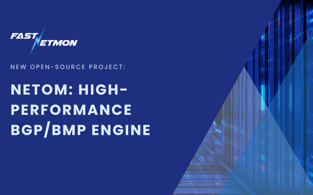 Introducing Netom: an open-source BGP/BMP monitoring engine built for scale